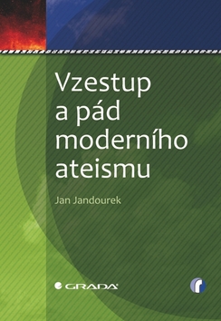 VZESTUP A PAD MODERNIHO ATEISMU