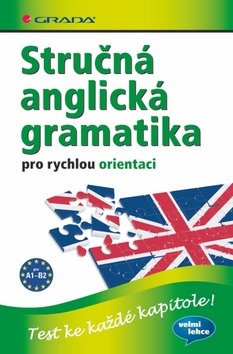 STRUCNA ANGLICKA GRAMATIKA PRO RYCHLOU ORIENTACI