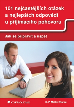 101 NEJCASTEJSICH OTAZEK A NEJLEPSICH ODPOVEDI U PRIJIMACIHO POHOVORU