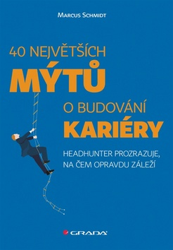 40 NEJVETSICH MYTU O BUDOVANI KARIERY