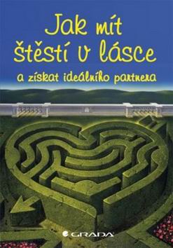 JAK MIT STESTI V LASCE A ZISKAT IDEALNIHO PARTNERA