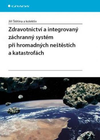 ZDRAVOTNICTVI A INTEGROVANY ZACHRANNY SYSTEM PRI HROMADNYCH NESTESTICH A KATASTROFACH
