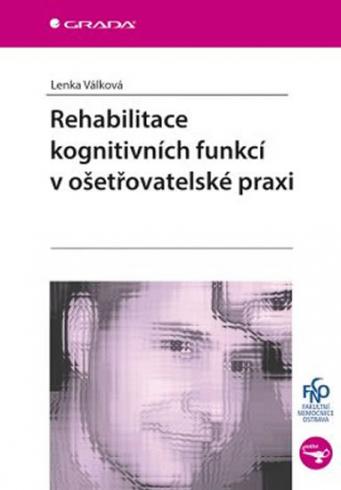 REHABILITACE KOGNITIVNICH FUNKCII V OSETROVATELSKE PRAXI