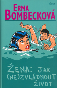 ZENA: JAK (NE)ZVLADNOUT ZIVOT