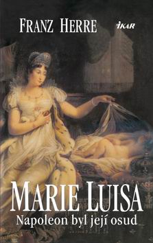 MARIE LUISA NAPOLEON BYL JEJI OSUD