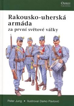 RAKOUSKO - UHERSKA ARMADA ZA PRVNI SVETOVE VALKY