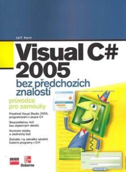 VISUAL C# BEZ PREDCHOZICH ZNALOSTI - PRUVODCE PRO SAMOUKY