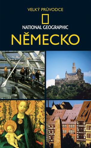 NEMECKO - VELKY PRUVODCE NATIONAL GEOGRAPHIC