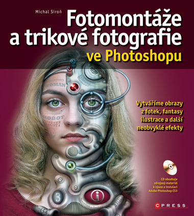 FOTOMONTAZE A TRIKOVE FOTOGRAFIE VE PHOTOSHOPU + CD