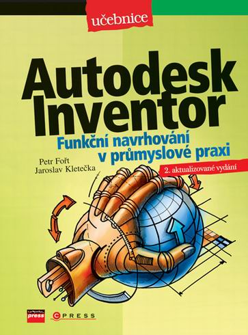 AUTODESK INVENTOR - FUNKCNI NAVRHOVANI V PRUMYSLOVE PRAXI