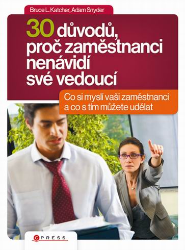 30 DUVODU,PROC ZAMESTNANCI NENAVIDI SVE VEDOUCI