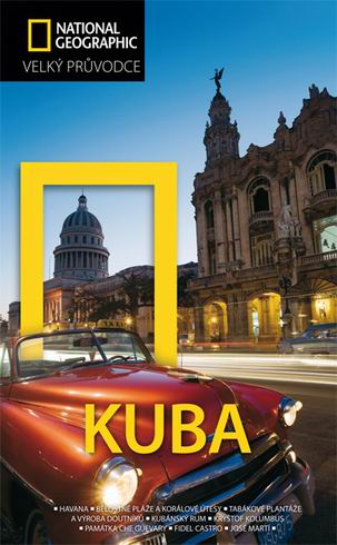 KUBA - VELKY PRUVODCE NATIONAL GEOGRAPHIC