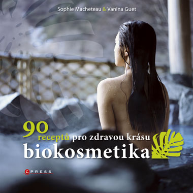 BIOKOSMETIKA - 90 RECEPTU PRO ZDRAVOU KRASU