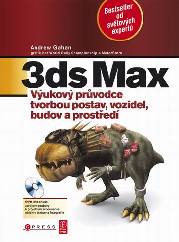 3DS MAX - VYUKOVY PRUVODCE TVORBOU POSTAV, VOZIDEL, BUDOV A PROSTREDI + DVD