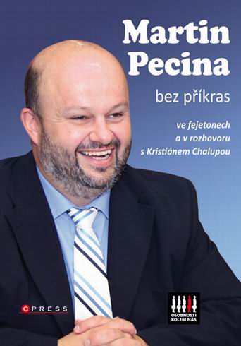 MARTIN PECINA BEZ PRIKRAS VE FEJTONECH A ROZHOVORU S KRISTIANEM CHALUPOU