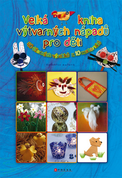 VELKA KNIHA VYTVARNYCH NAPADU PRO DETI