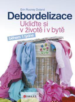 DEBORDELIZACE UKLIDTE SI V ZIVOTE I V BYTE
