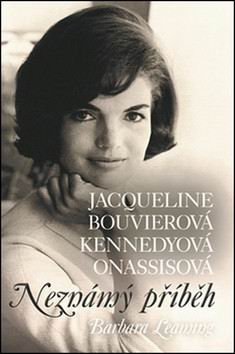 JACQUELINE BOUVIEROVA KENNEDYOVA NEZNAMY PRIBEH
