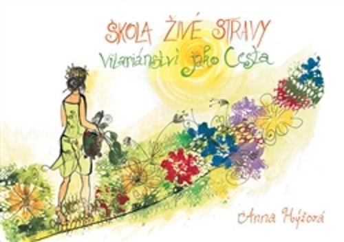 SKOLA ZIVE STRAVY - VITARIANSTVI JAKO CESTA