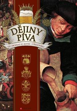 DEJINY PIVA OD ZROZENI PO KONEC STREDOVEKU