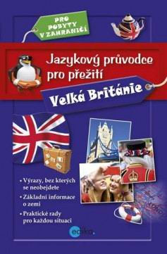 JAZYKOVY PRUVODCE PRO PREZITI - VELKA BRITANIE