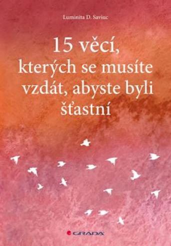 15 VECI, KTERYCH SE MUSITE VZDAT, ABYSTE BYLI STASTNI