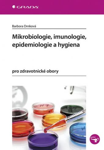 MIKROBIOLOGIE, IMUNOLOGIE, EPIDEMIOLOGIE A HYGIENA PRO ZDRAVOTNICKE OBORY