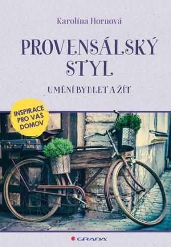 PROVENSALSKY STYL UMENI BYDLET A ZIT