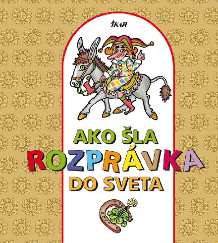 AKO SLA ROZPRAVKA DO SVETA