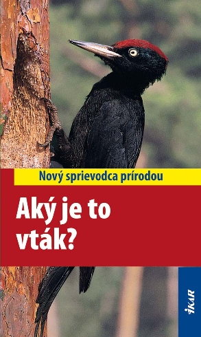 AKY JE TO VTAK? - NOVY SPRIEVODCA PRIRODOU