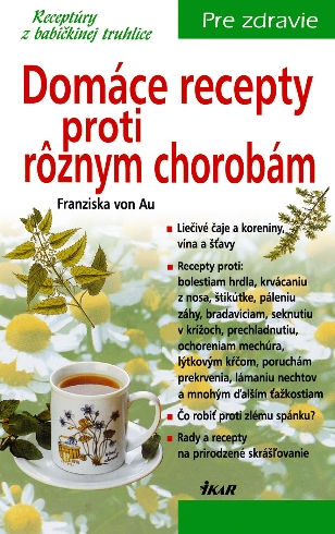DOMACE RECEPTY PROTI ROZNYM CHOROBAM