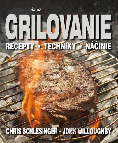 GRILOVANIE RECEPTY, TECHNIKY, NACINIE