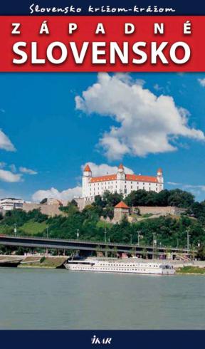 SLOVENSKO KRIZOM-KRAZOM ZAPADNE SLOVENSKO