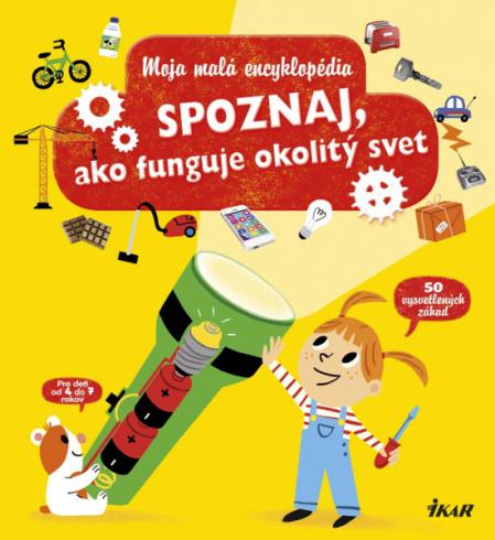 SPOZNAJ, AKO FUNGUJE OKOLITY SVET - MOJA MALA ENCYKLOPEDIA
