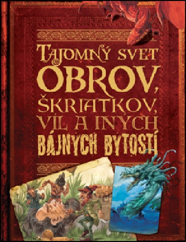 TAJOMNY SVET OBROV, SKRIATKOV, VIL A INYCH BAJNYCH BYTOSTI