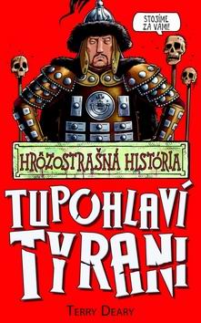 TUPOHLAVI TYRANI - HROZOSTRASNA HISTORIA