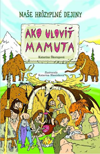 AKO ULOVIT MAMUTA - NASE HROZYPLNE DEJINY