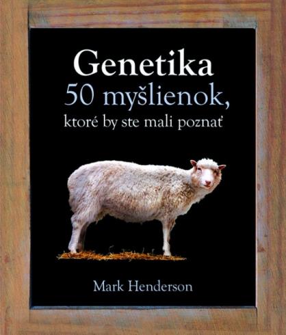 GENETIKA - 50 MYSLIENOK, KTORE BY STE MALI POZNAT