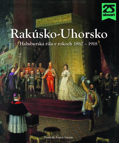 RAKUSKO-UHORSKO HABSBURSKA RISA V ROKOCH 1867 - 1918