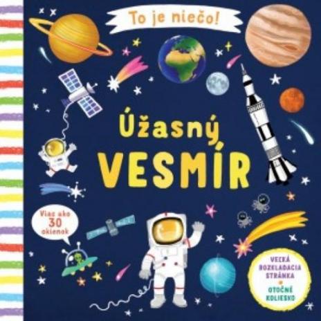 TO JE NIECO! UZASNY VESMIR