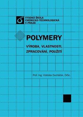 POLYMERY VYROBA, VLASTNOSTI, ZPRACOVANI, POUZITI