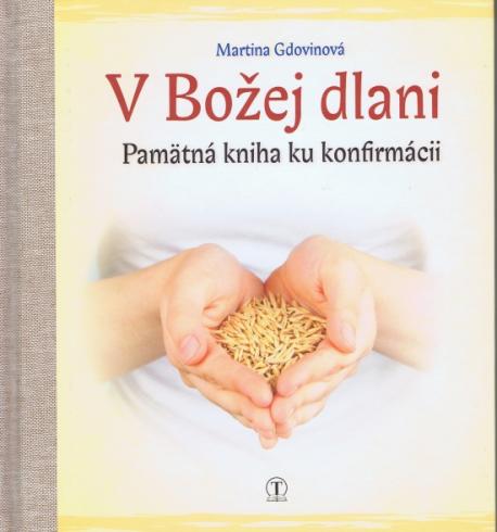 V BOZEJ DLANI PAMATNA KNIHA KU KONFIRMACII