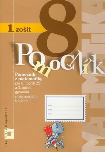 POMOCNIK Z MATEMATIKY PRE 8. ROCNIK ZS 1.ZOSIT