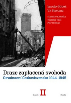 DRAZE ZAPLACENA SVOBODA - OSVOBOZENI CESKOSLOVENSKA 1944-1945 SVAZEK I + II