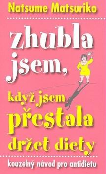 ZHUBLA JSEM, KDYZ JSEM PRESTALA DRZET DIETY