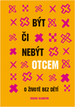 BYT CI NEBYT OTCEM O ZIVOTE BEZ DETI