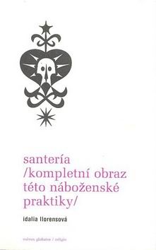 SANTERIA /KOMPLEXNI OBRAZ TETO NABOZENSKE PRAKTIKY/