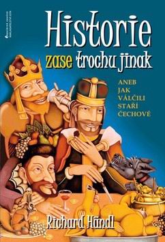 HISTORIE ZASE TROCHU JINAK ANEB JAK VALCILI STARI CECHOVE