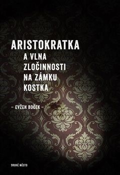 ARISTOKRATKA A VLNA ZLOCINNOSTI NA ZAMKU KOSTKA