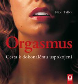 ORGASMUS - CESTA K DOKONALEMU USPOKOJENI